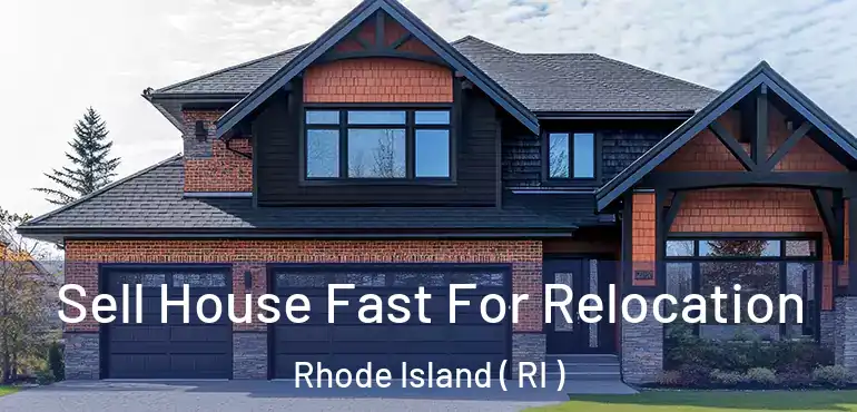  Sell House Fast For Relocation Rhode Island ( RI )
