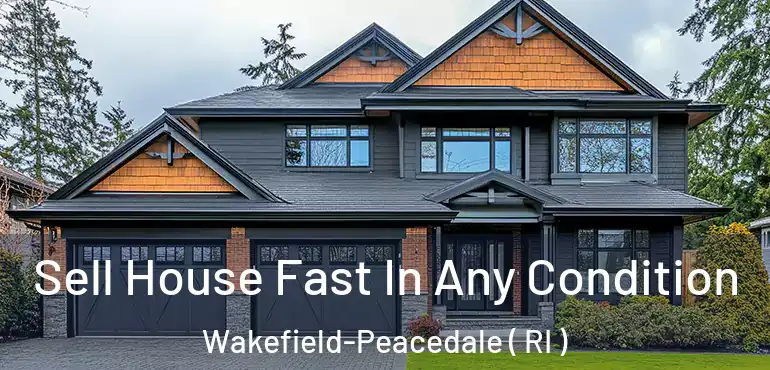  Sell House Fast In Any Condition Wakefield-Peacedale ( RI )