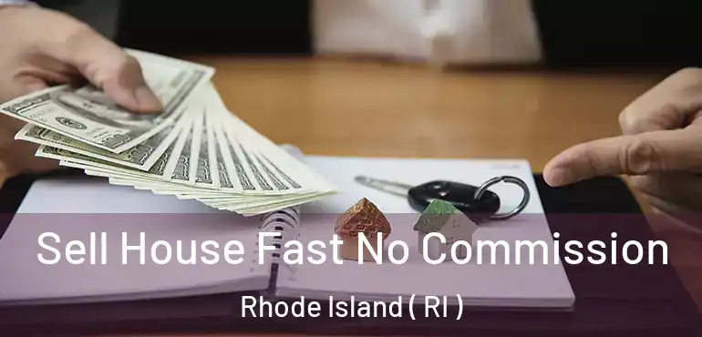  Sell House Fast No Commission Rhode Island ( RI )