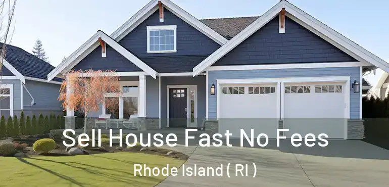 Sell House Fast No Fees Rhode Island ( RI )
