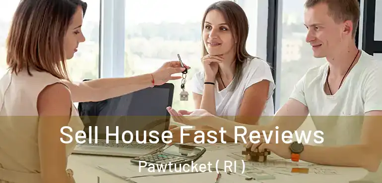  Sell House Fast Reviews Pawtucket ( RI )