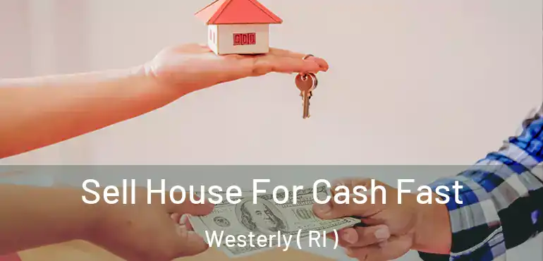  Sell House For Cash Fast Westerly ( RI )