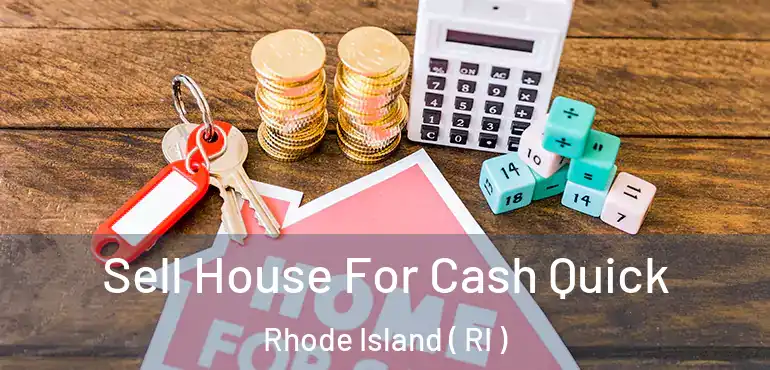  Sell House For Cash Quick Rhode Island ( RI )