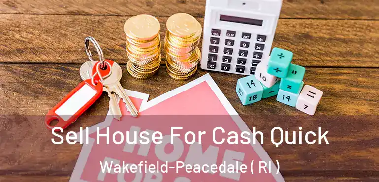  Sell House For Cash Quick Wakefield-Peacedale ( RI )