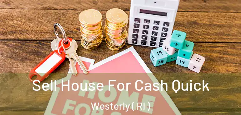 Sell House For Cash Quick Westerly ( RI )