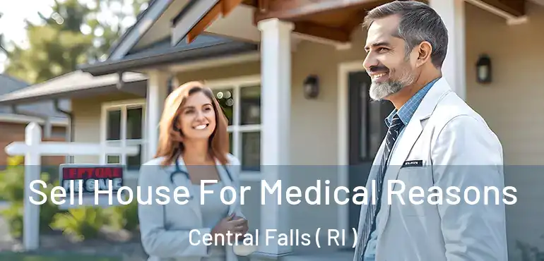  Sell House For Medical Reasons Central Falls ( RI )