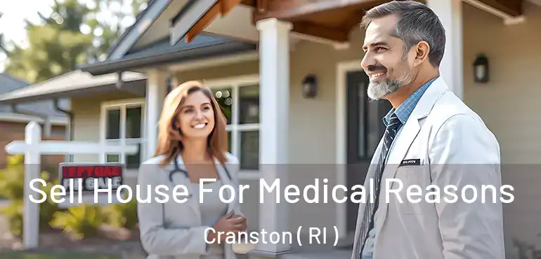  Sell House For Medical Reasons Cranston ( RI )