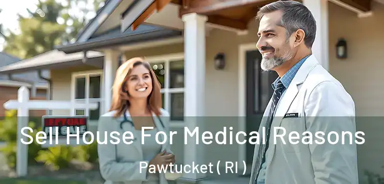  Sell House For Medical Reasons Pawtucket ( RI )