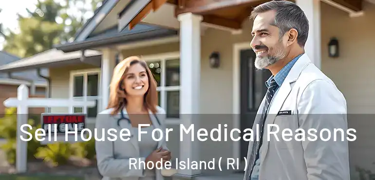  Sell House For Medical Reasons Rhode Island ( RI )
