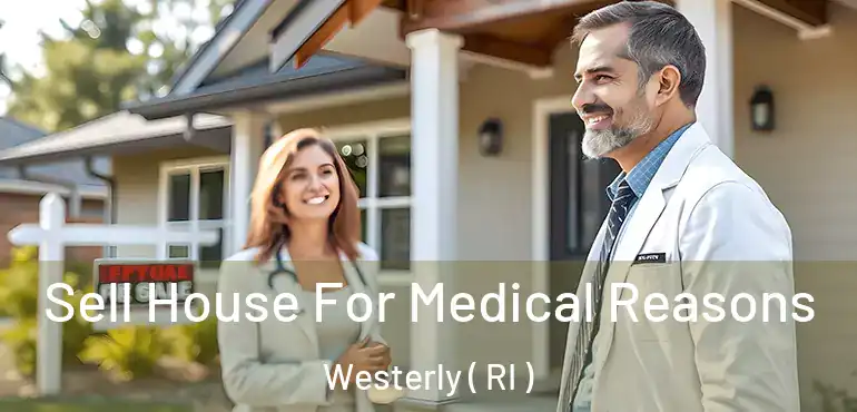  Sell House For Medical Reasons Westerly ( RI )
