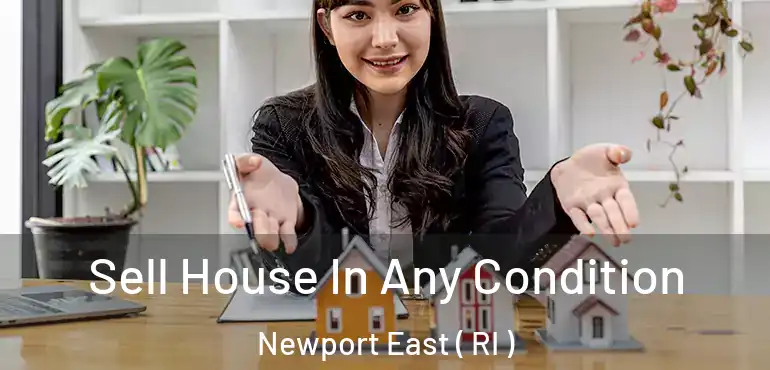  Sell House In Any Condition Newport East ( RI )
