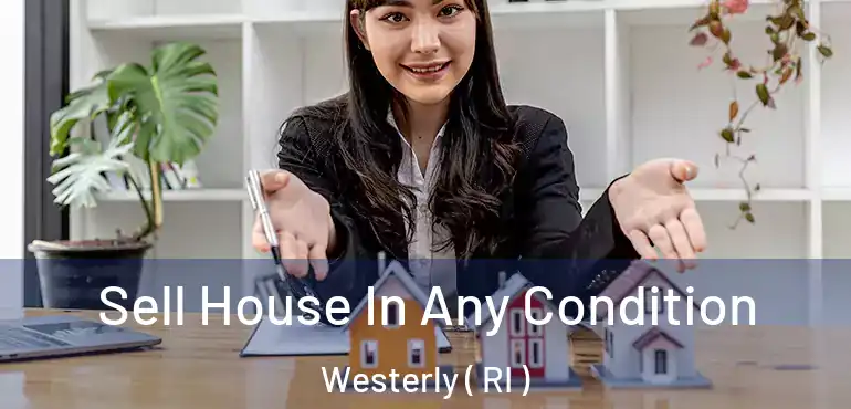  Sell House In Any Condition Westerly ( RI )