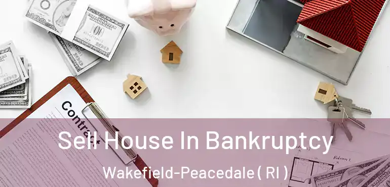  Sell House In Bankruptcy Wakefield-Peacedale ( RI )