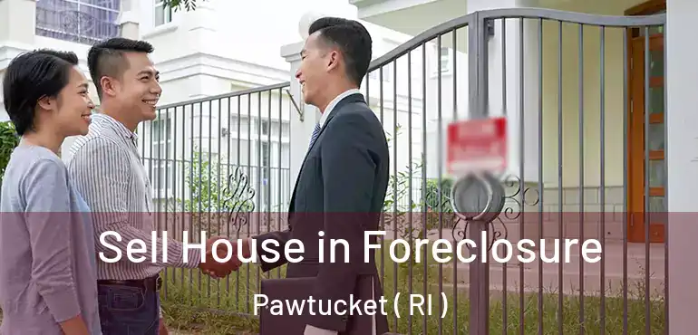  Sell House in Foreclosure Pawtucket ( RI )
