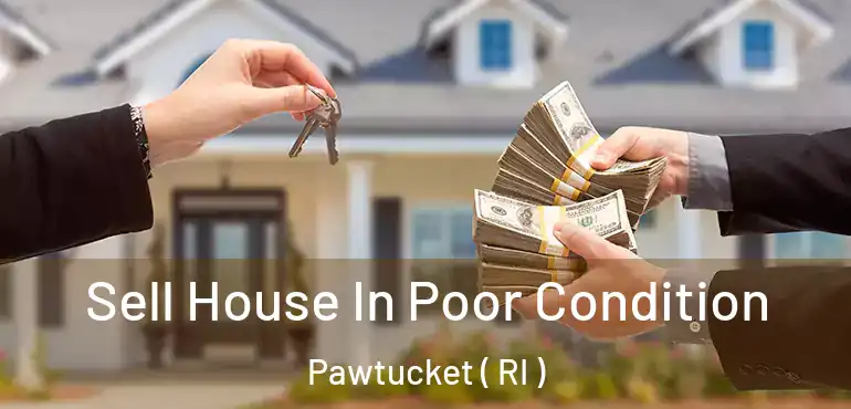  Sell House In Poor Condition Pawtucket ( RI )