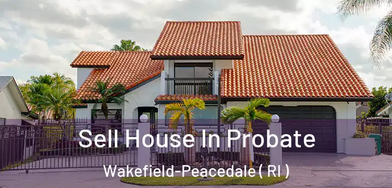  Sell House In Probate Wakefield-Peacedale ( RI )
