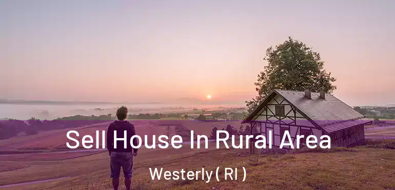  Sell House In Rural Area Westerly ( RI )