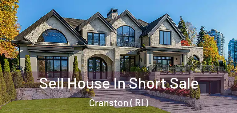  Sell House In Short Sale Cranston ( RI )