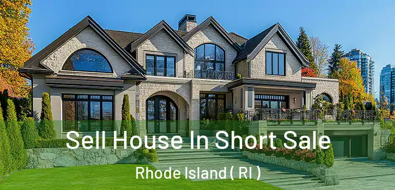  Sell House In Short Sale Rhode Island ( RI )