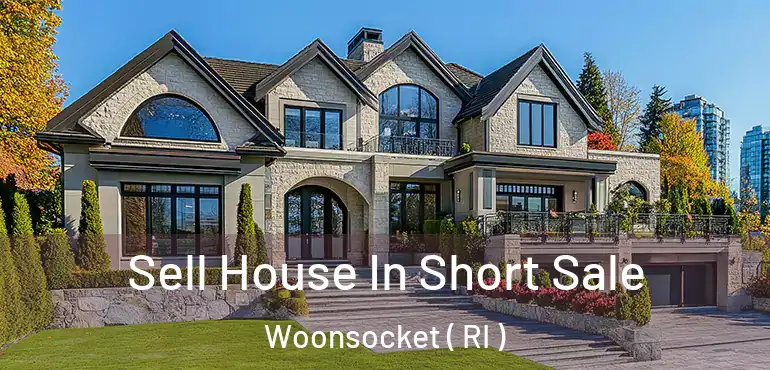  Sell House In Short Sale Woonsocket ( RI )