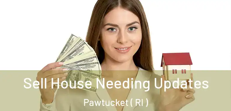  Sell House Needing Updates Pawtucket ( RI )