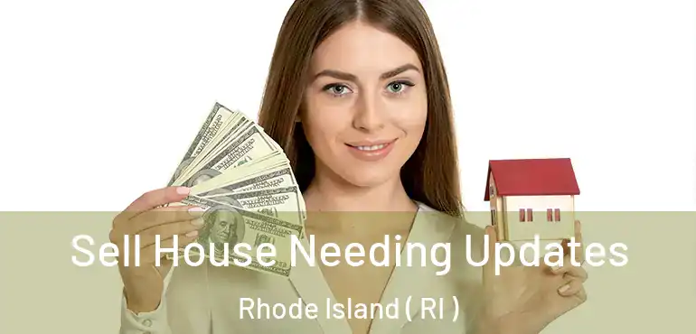  Sell House Needing Updates Rhode Island ( RI )