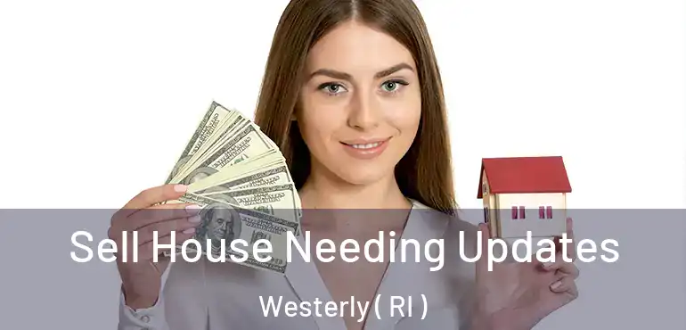 Sell House Needing Updates Westerly ( RI )