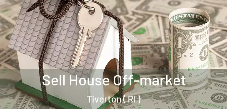  Sell House Off-market Tiverton ( RI )