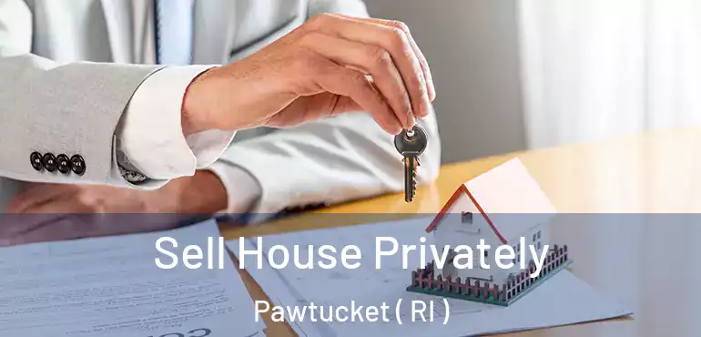  Sell House Privately Pawtucket ( RI )