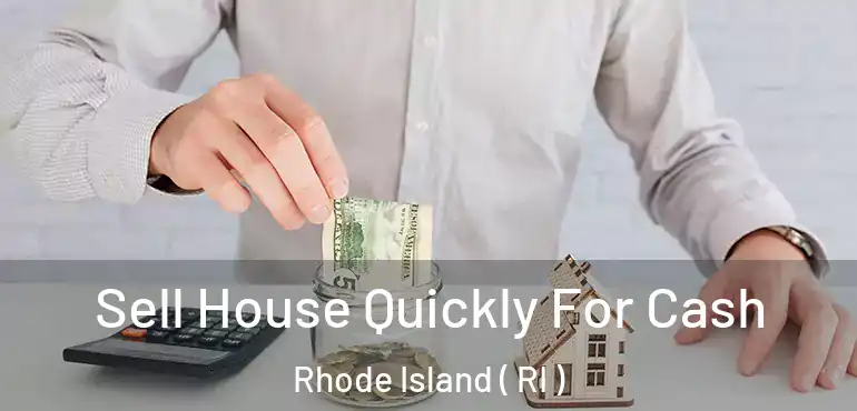  Sell House Quickly For Cash Rhode Island ( RI )