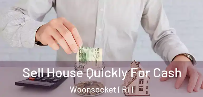  Sell House Quickly For Cash Woonsocket ( RI )