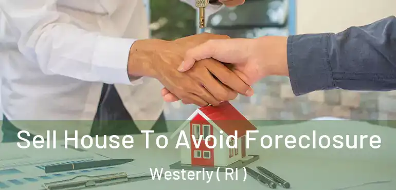  Sell House To Avoid Foreclosure Westerly ( RI )
