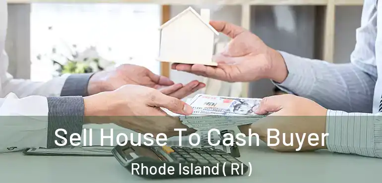  Sell House To Cash Buyer Rhode Island ( RI )
