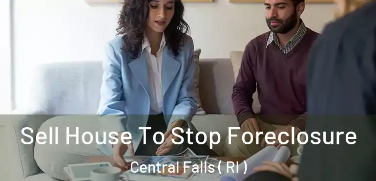  Sell House To Stop Foreclosure Central Falls ( RI )