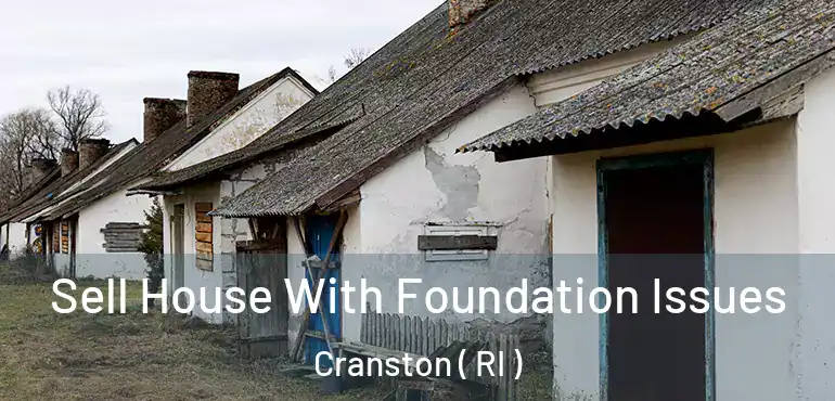  Sell House With Foundation Issues Cranston ( RI )