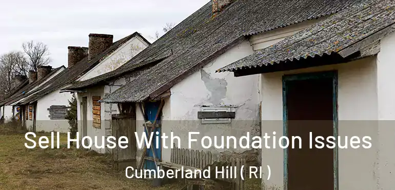  Sell House With Foundation Issues Cumberland Hill ( RI )