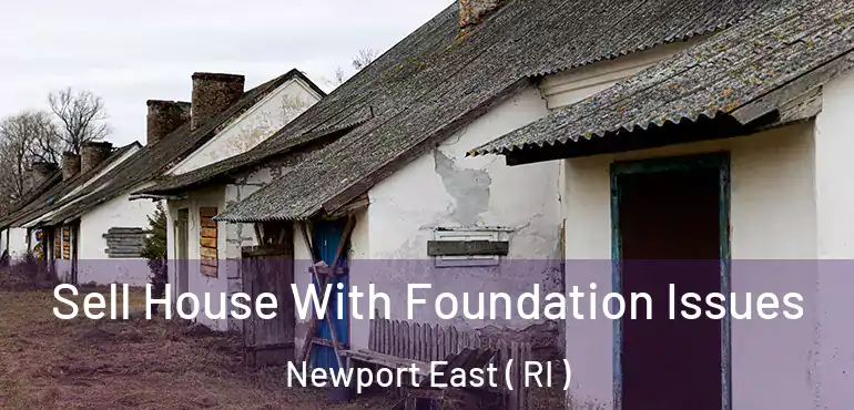  Sell House With Foundation Issues Newport East ( RI )