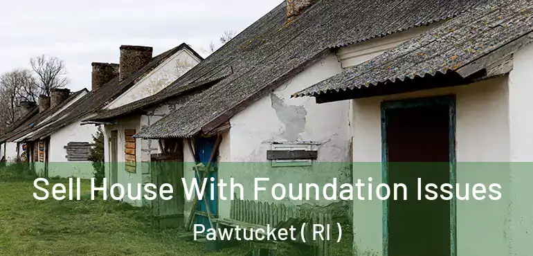  Sell House With Foundation Issues Pawtucket ( RI )