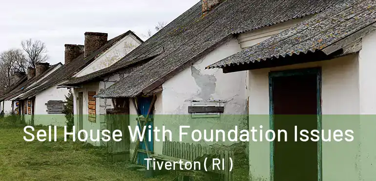  Sell House With Foundation Issues Tiverton ( RI )
