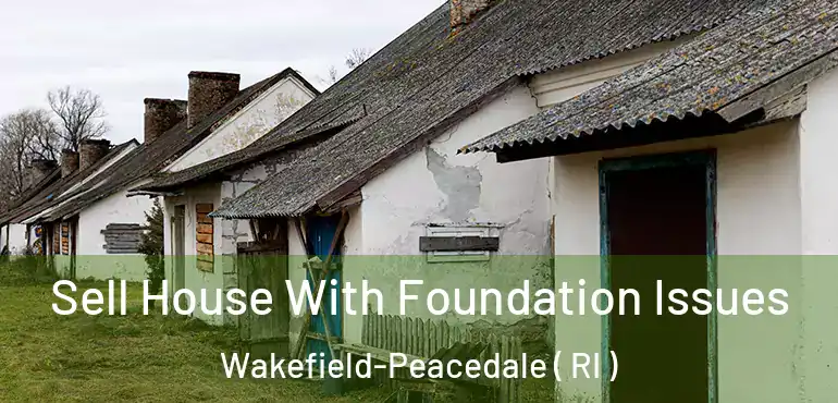  Sell House With Foundation Issues Wakefield-Peacedale ( RI )