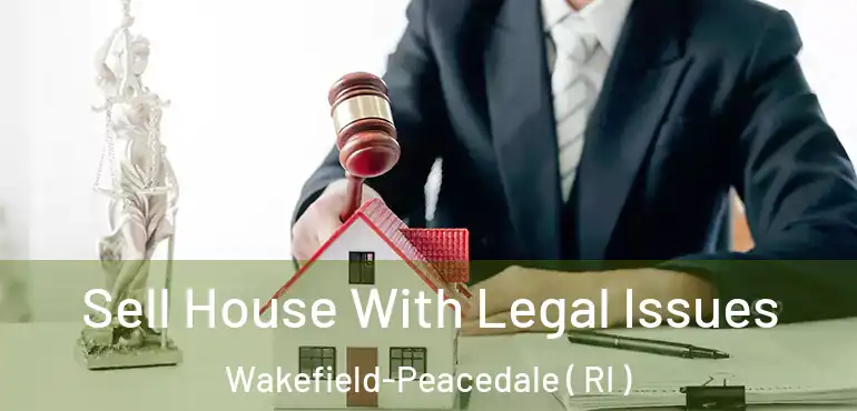  Sell House With Legal Issues Wakefield-Peacedale ( RI )
