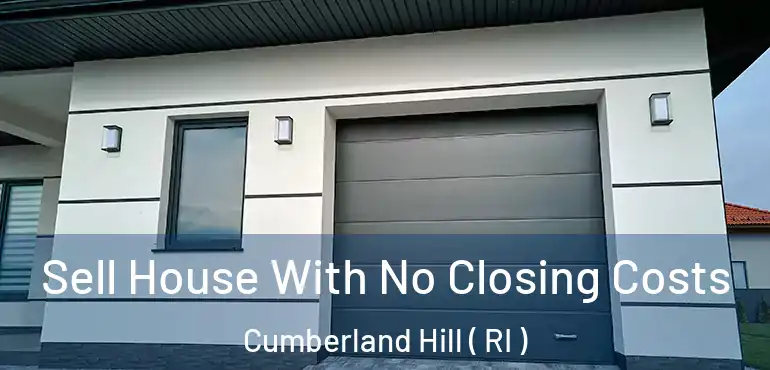  Sell House With No Closing Costs Cumberland Hill ( RI )
