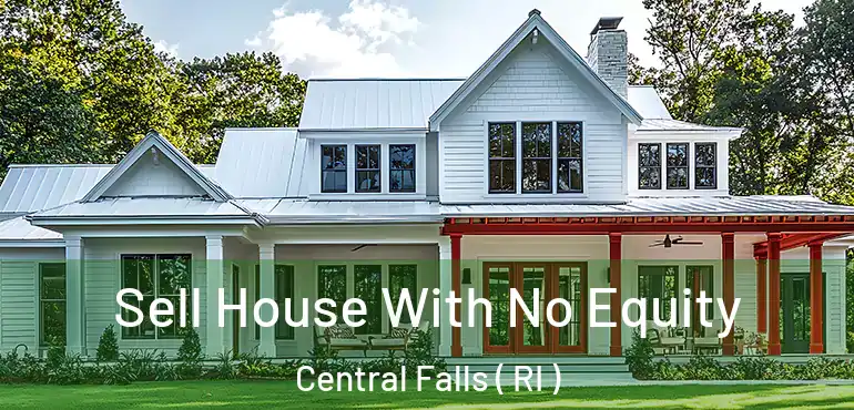  Sell House With No Equity Central Falls ( RI )