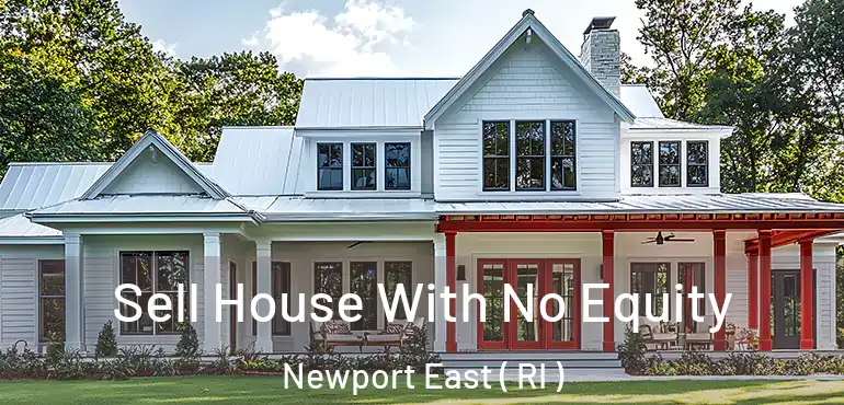  Sell House With No Equity Newport East ( RI )