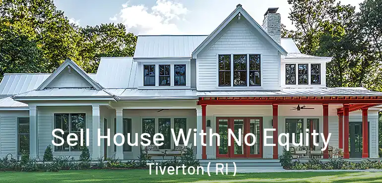  Sell House With No Equity Tiverton ( RI )