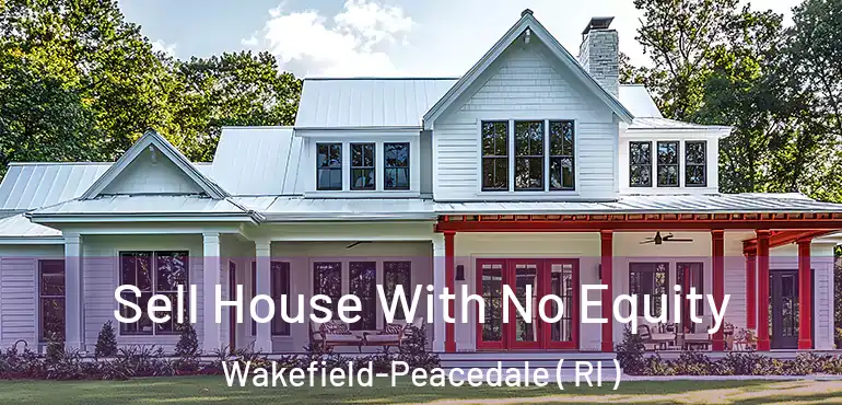  Sell House With No Equity Wakefield-Peacedale ( RI )