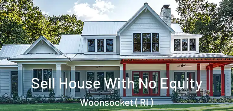  Sell House With No Equity Woonsocket ( RI )