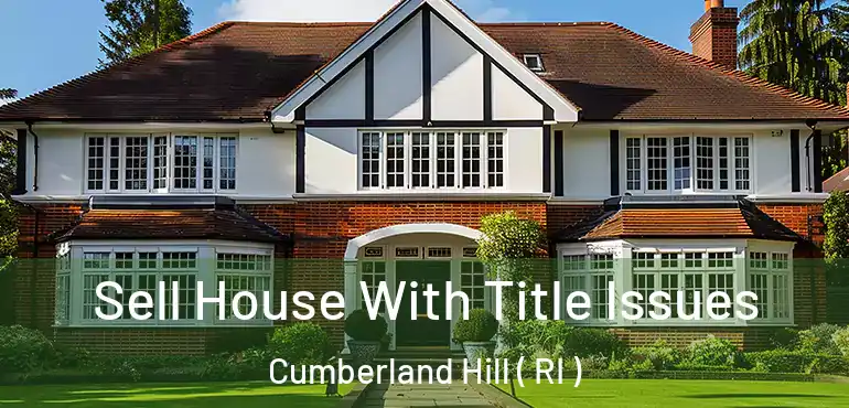  Sell House With Title Issues Cumberland Hill ( RI )
