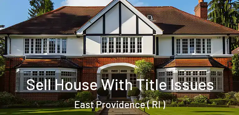  Sell House With Title Issues East Providence ( RI )