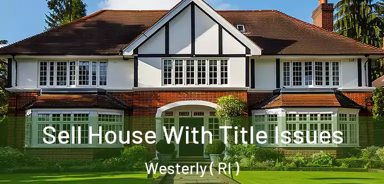  Sell House With Title Issues Westerly ( RI )